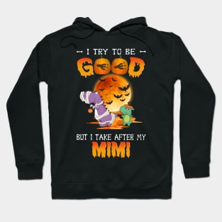 I Try To Be Good But I Take After My Mimi Dinosaur Halloween T-Shirt Hoodie